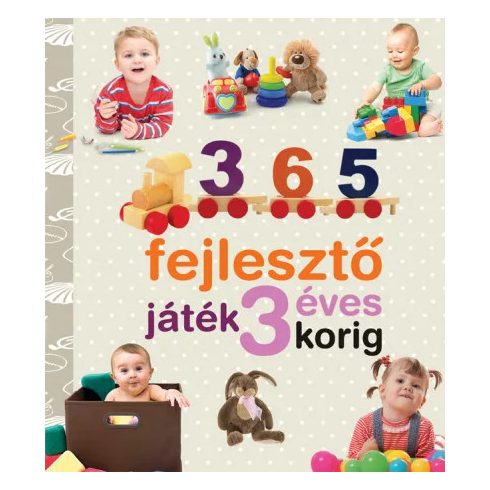 365 fejlesztő játék 3 éves korig - Neveljünk egészséges gyereket